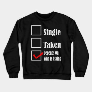 1980s Funny relationship status single or taken pickup line Crewneck Sweatshirt